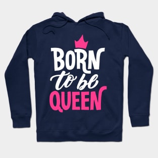 Born to be Queen Hoodie